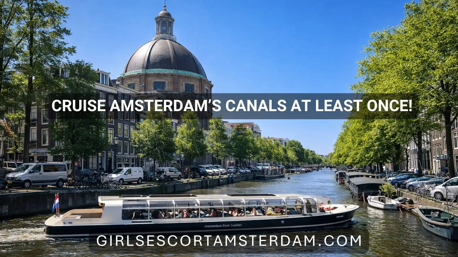 Take at least one canal cruise in Amsterdam.