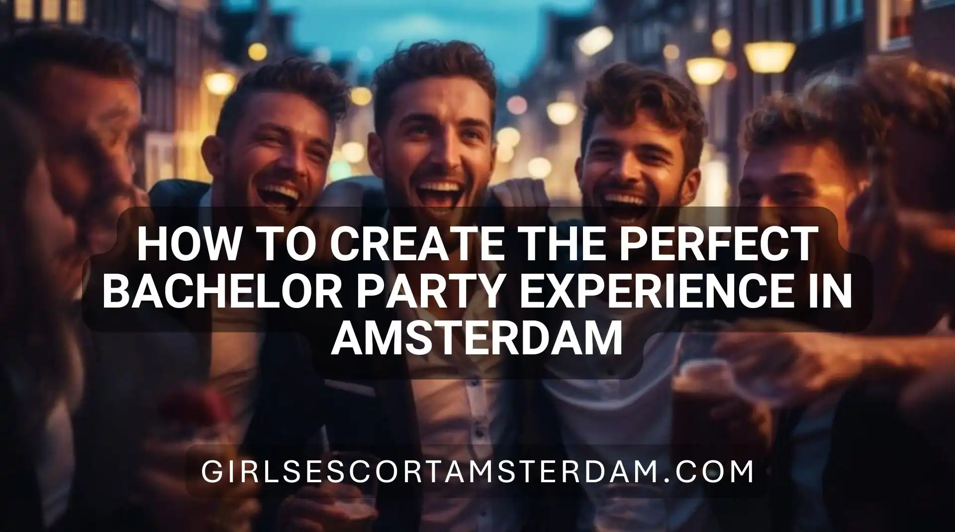 Planning the Perfect Bachelor Party in Amsterdam