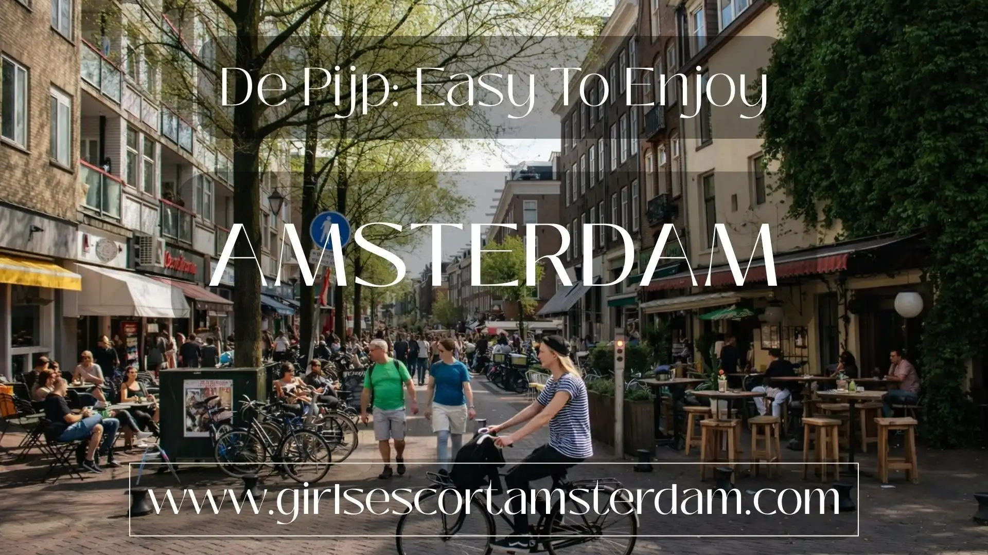 De Pijp: Where Amsterdam Feels Young, Lively, and Effortless